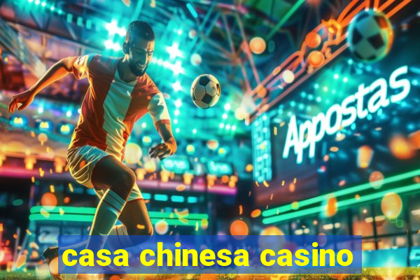 casa chinesa casino